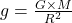 g=\frac{G \times M}{R^2}