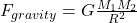  F_{gravity}=G \frac {M _{1} M_{2} } {R^2}  