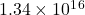 1.34 \times 10^1^6