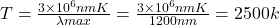  T=\frac{3 \times 10 ^6 nmK}{\lambda max} = \frac{3 \times 10 ^6 nmK}{1200nm}=2500k