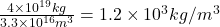 \frac {4\times10^{19}kg}{3.3 \times 10^{16} m^3}=1.2 \times 10^3 kg/m^3