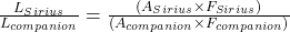 \frac {L_{Sirius}}{L_{companion}}=\frac{(A_{Sirius}\times F_{Sirius})}{(A_{companion}\times F_{companion})}