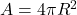 A= 4\pi R ^2