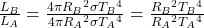 \frac{L_{B}}{L_{A}}=\frac{4\pi R _{B}{}^2  \sigma T _{B} {} ^4 }{4\pi R _{A}{}^2  \sigma T _{A} {} ^4}=\frac{R_{B}{}^2T_{B}{}^4}{R_{A}{}^2T_{A}{}^4}