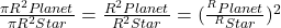 \frac{\pi R^2 Planet}{\pi R^2 Star}= \frac{R^2  Planet}{R^2 Star} = (\frac{^R Planet}{^R Star})^2