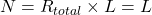 N=R_{total}\times L =L