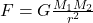 F=G\frac{M_{1}M_{2}}{r^2}