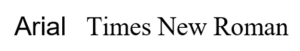 A comparison between Arial and Times fonts