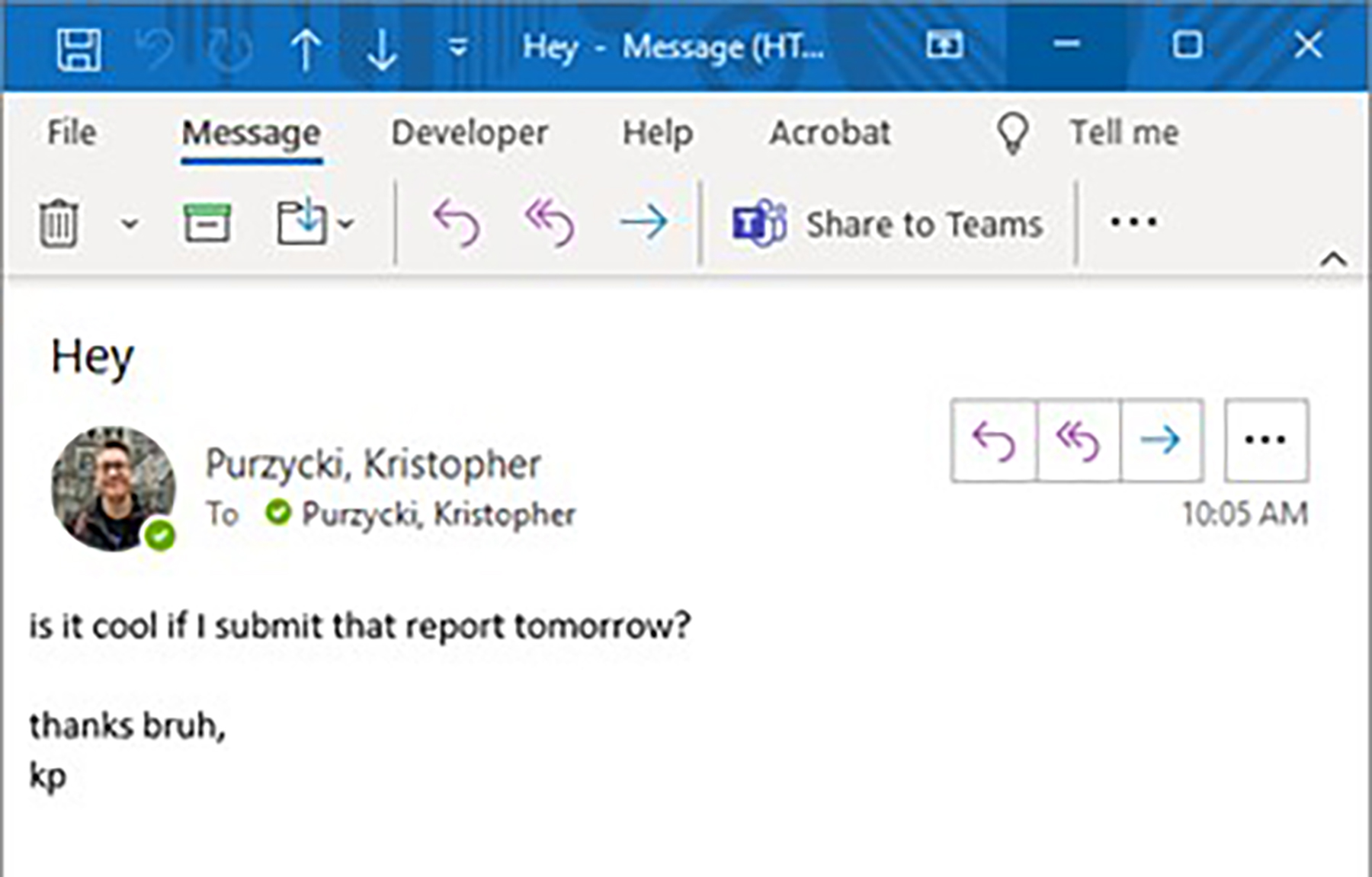 A screen capture of an unprofessional email that simply states: is it cool if I submit that report tomorrow?